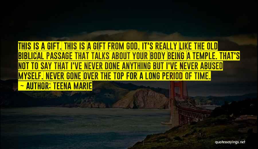 Teena Marie Quotes: This Is A Gift. This Is A Gift From God. It's Really Like The Old Biblical Passage That Talks About