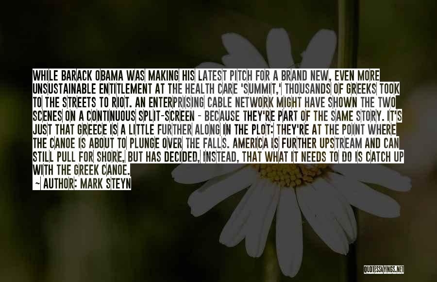 Mark Steyn Quotes: While Barack Obama Was Making His Latest Pitch For A Brand New, Even More Unsustainable Entitlement At The Health Care