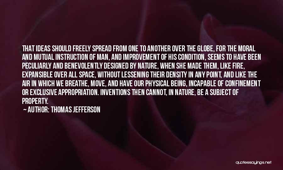 Thomas Jefferson Quotes: That Ideas Should Freely Spread From One To Another Over The Globe, For The Moral And Mutual Instruction Of Man,