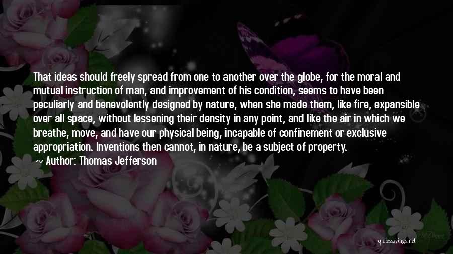 Thomas Jefferson Quotes: That Ideas Should Freely Spread From One To Another Over The Globe, For The Moral And Mutual Instruction Of Man,