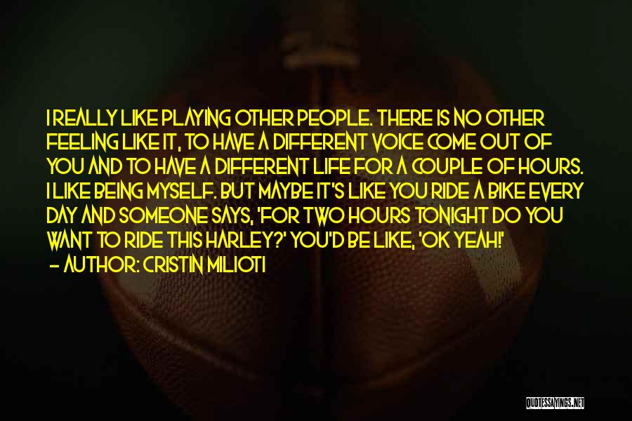 Cristin Milioti Quotes: I Really Like Playing Other People. There Is No Other Feeling Like It, To Have A Different Voice Come Out