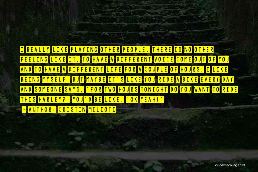 Cristin Milioti Quotes: I Really Like Playing Other People. There Is No Other Feeling Like It, To Have A Different Voice Come Out
