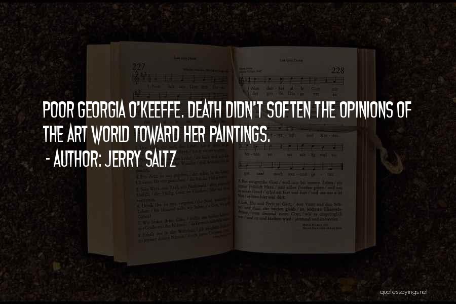 Jerry Saltz Quotes: Poor Georgia O'keeffe. Death Didn't Soften The Opinions Of The Art World Toward Her Paintings.