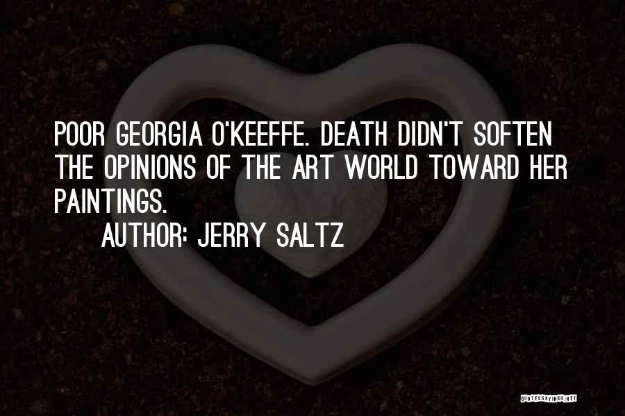 Jerry Saltz Quotes: Poor Georgia O'keeffe. Death Didn't Soften The Opinions Of The Art World Toward Her Paintings.