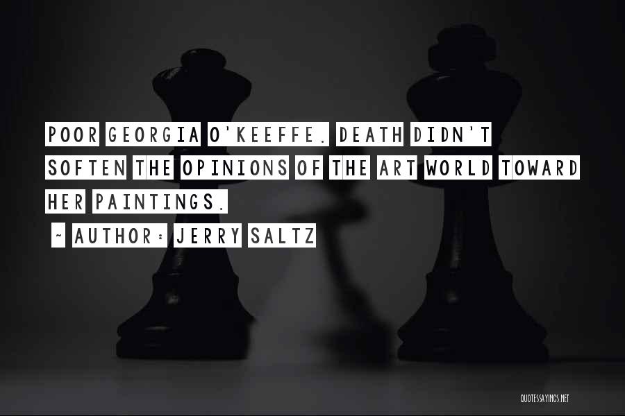 Jerry Saltz Quotes: Poor Georgia O'keeffe. Death Didn't Soften The Opinions Of The Art World Toward Her Paintings.