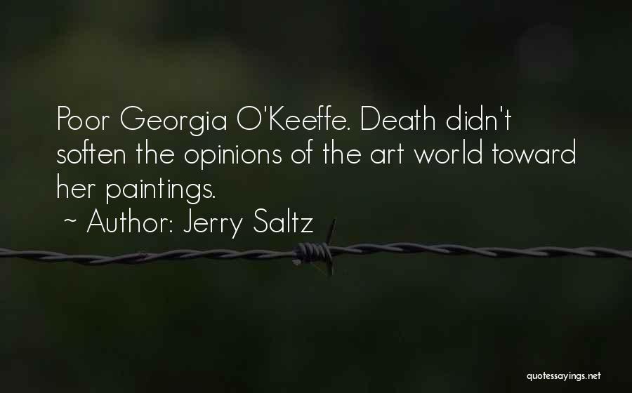 Jerry Saltz Quotes: Poor Georgia O'keeffe. Death Didn't Soften The Opinions Of The Art World Toward Her Paintings.