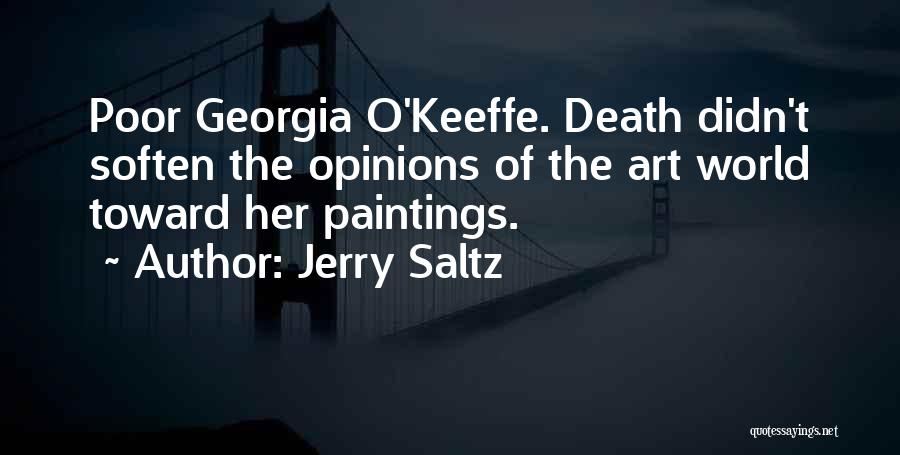 Jerry Saltz Quotes: Poor Georgia O'keeffe. Death Didn't Soften The Opinions Of The Art World Toward Her Paintings.