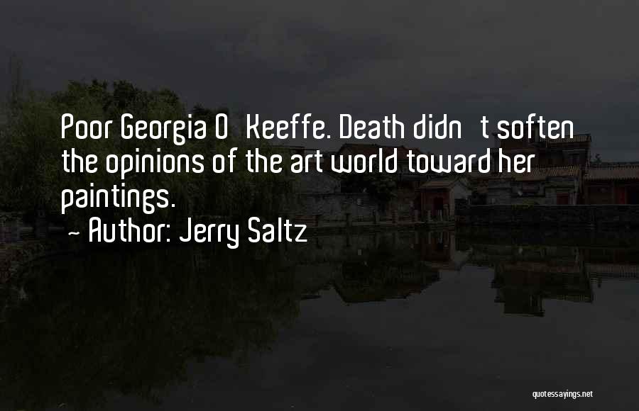 Jerry Saltz Quotes: Poor Georgia O'keeffe. Death Didn't Soften The Opinions Of The Art World Toward Her Paintings.