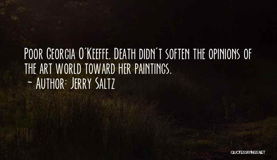 Jerry Saltz Quotes: Poor Georgia O'keeffe. Death Didn't Soften The Opinions Of The Art World Toward Her Paintings.