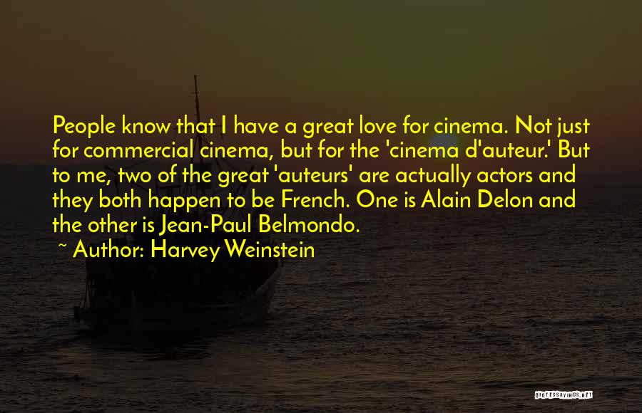 Harvey Weinstein Quotes: People Know That I Have A Great Love For Cinema. Not Just For Commercial Cinema, But For The 'cinema D'auteur.'