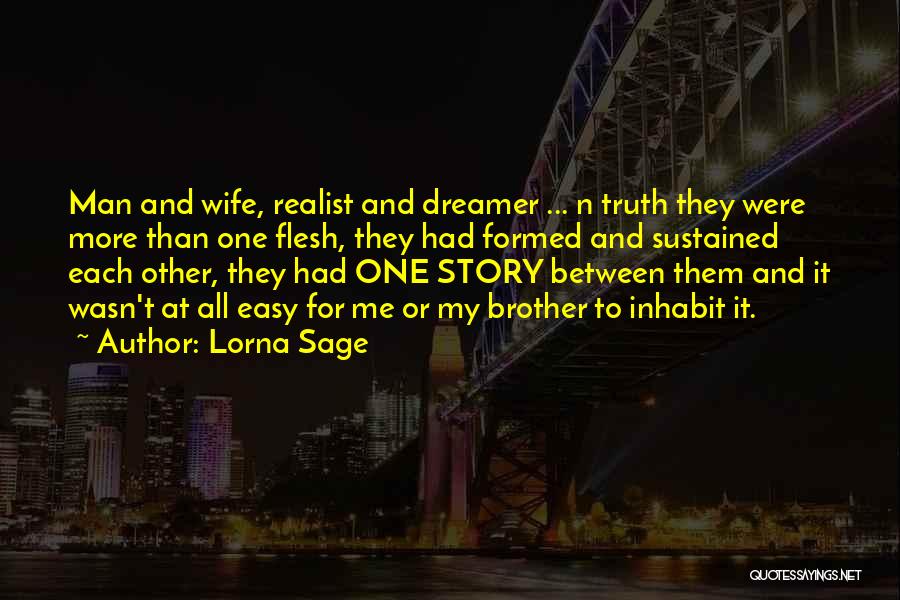 Lorna Sage Quotes: Man And Wife, Realist And Dreamer ... N Truth They Were More Than One Flesh, They Had Formed And Sustained