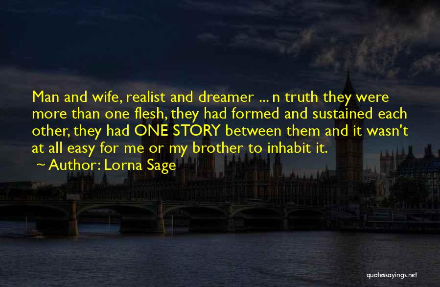 Lorna Sage Quotes: Man And Wife, Realist And Dreamer ... N Truth They Were More Than One Flesh, They Had Formed And Sustained