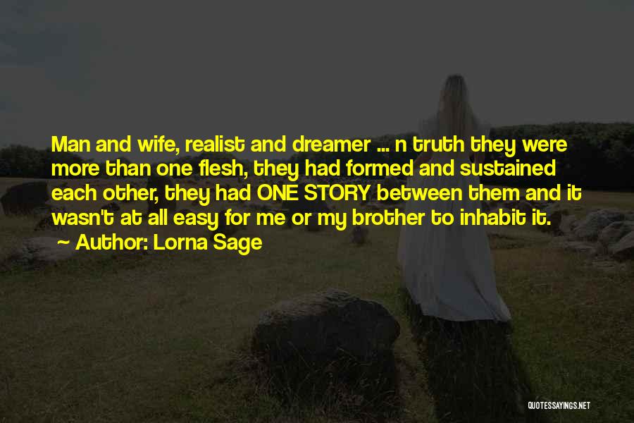 Lorna Sage Quotes: Man And Wife, Realist And Dreamer ... N Truth They Were More Than One Flesh, They Had Formed And Sustained