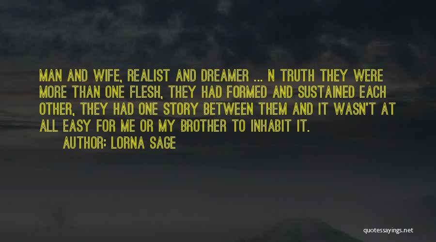 Lorna Sage Quotes: Man And Wife, Realist And Dreamer ... N Truth They Were More Than One Flesh, They Had Formed And Sustained