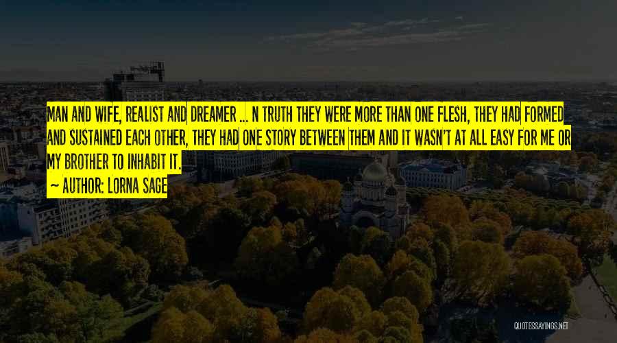 Lorna Sage Quotes: Man And Wife, Realist And Dreamer ... N Truth They Were More Than One Flesh, They Had Formed And Sustained