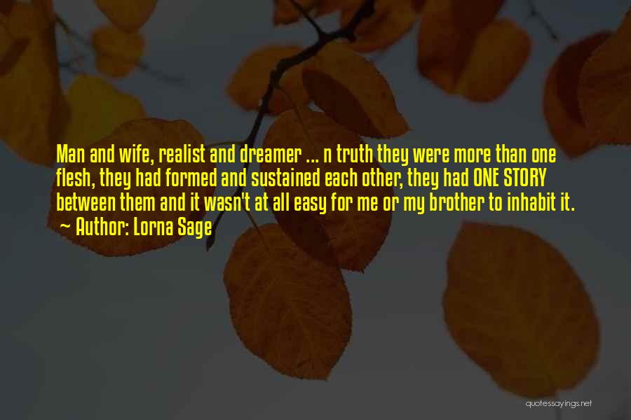 Lorna Sage Quotes: Man And Wife, Realist And Dreamer ... N Truth They Were More Than One Flesh, They Had Formed And Sustained