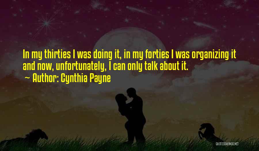 Cynthia Payne Quotes: In My Thirties I Was Doing It, In My Forties I Was Organizing It And Now, Unfortunately, I Can Only