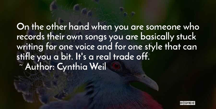 Cynthia Weil Quotes: On The Other Hand When You Are Someone Who Records Their Own Songs You Are Basically Stuck Writing For One