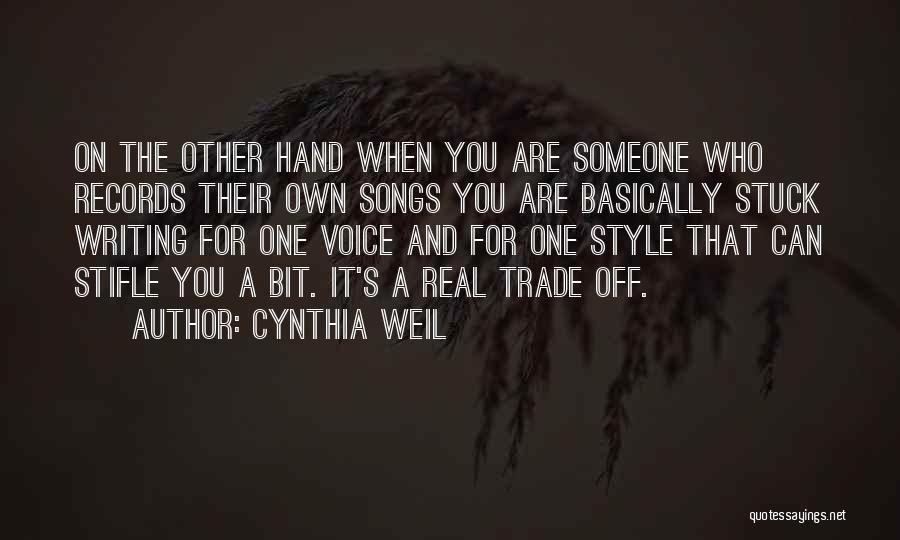 Cynthia Weil Quotes: On The Other Hand When You Are Someone Who Records Their Own Songs You Are Basically Stuck Writing For One