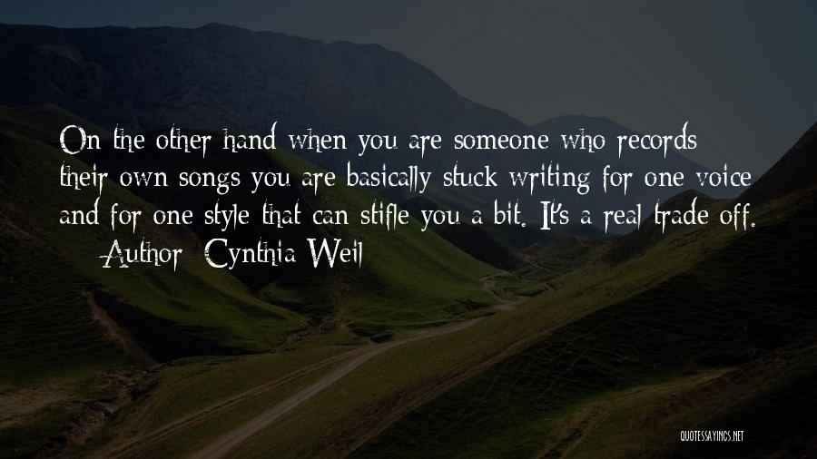Cynthia Weil Quotes: On The Other Hand When You Are Someone Who Records Their Own Songs You Are Basically Stuck Writing For One
