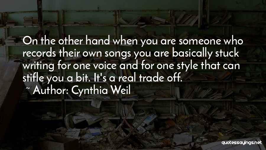 Cynthia Weil Quotes: On The Other Hand When You Are Someone Who Records Their Own Songs You Are Basically Stuck Writing For One