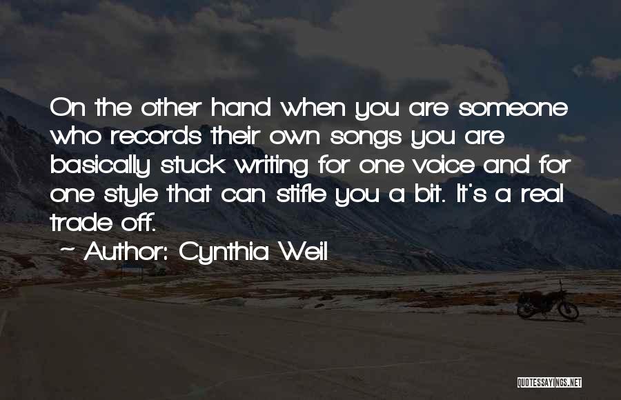 Cynthia Weil Quotes: On The Other Hand When You Are Someone Who Records Their Own Songs You Are Basically Stuck Writing For One