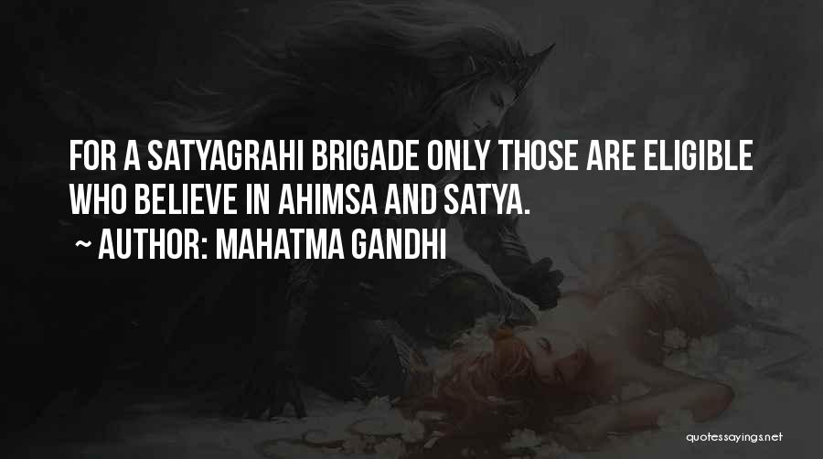 Mahatma Gandhi Quotes: For A Satyagrahi Brigade Only Those Are Eligible Who Believe In Ahimsa And Satya.
