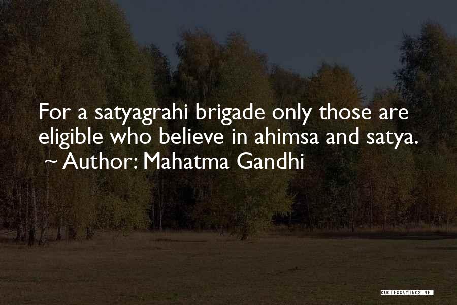 Mahatma Gandhi Quotes: For A Satyagrahi Brigade Only Those Are Eligible Who Believe In Ahimsa And Satya.