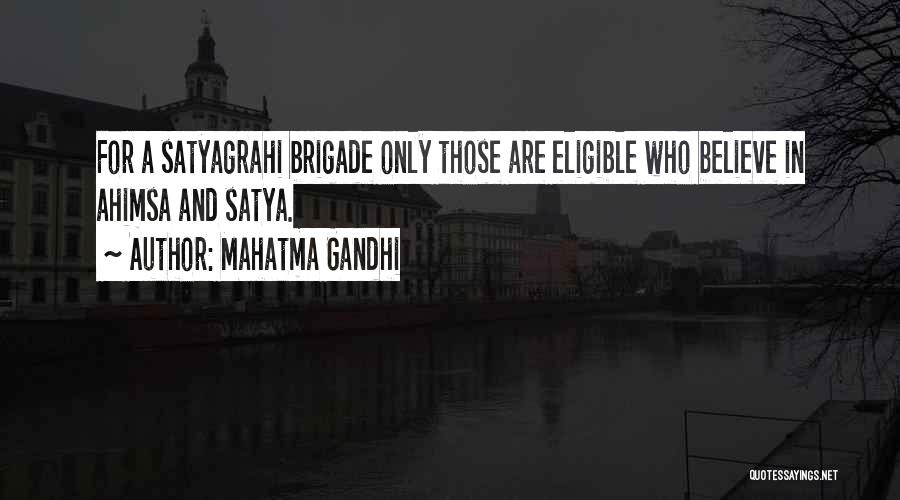 Mahatma Gandhi Quotes: For A Satyagrahi Brigade Only Those Are Eligible Who Believe In Ahimsa And Satya.