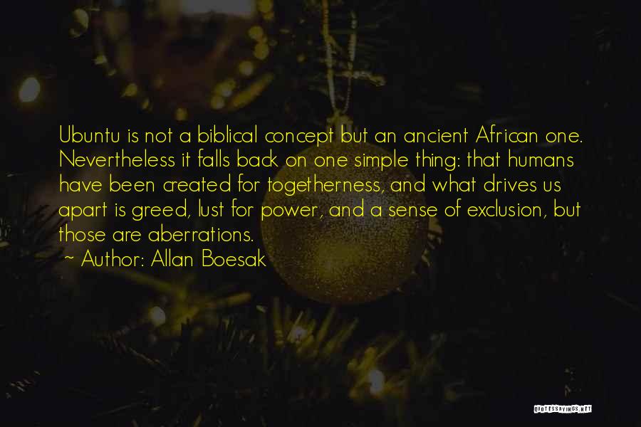 Allan Boesak Quotes: Ubuntu Is Not A Biblical Concept But An Ancient African One. Nevertheless It Falls Back On One Simple Thing: That