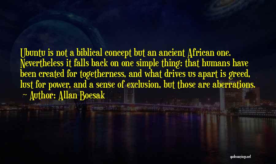 Allan Boesak Quotes: Ubuntu Is Not A Biblical Concept But An Ancient African One. Nevertheless It Falls Back On One Simple Thing: That