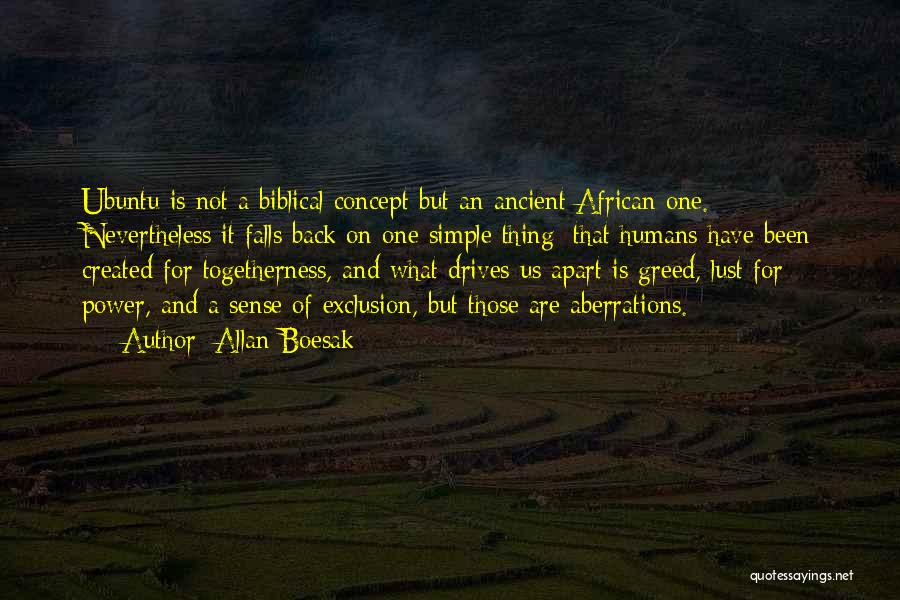 Allan Boesak Quotes: Ubuntu Is Not A Biblical Concept But An Ancient African One. Nevertheless It Falls Back On One Simple Thing: That