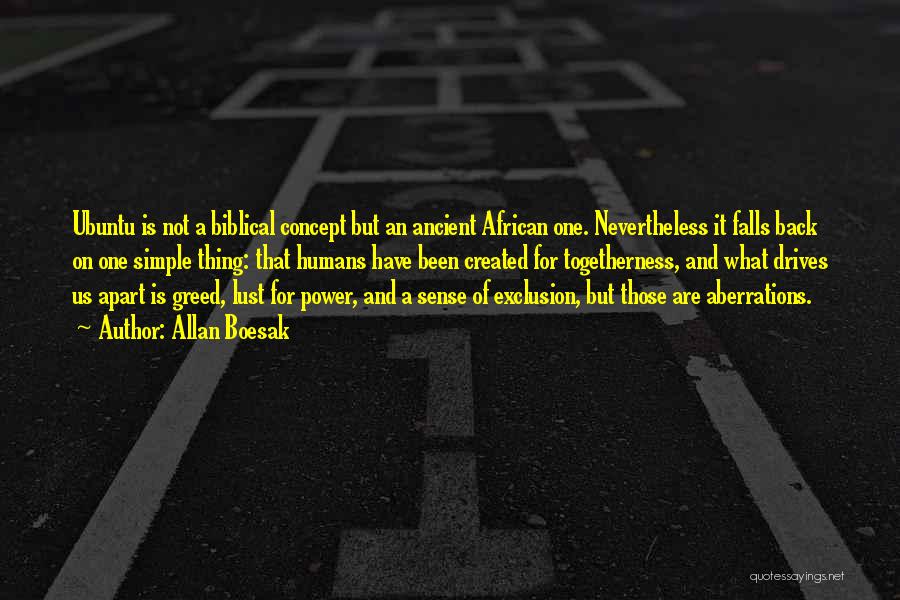 Allan Boesak Quotes: Ubuntu Is Not A Biblical Concept But An Ancient African One. Nevertheless It Falls Back On One Simple Thing: That
