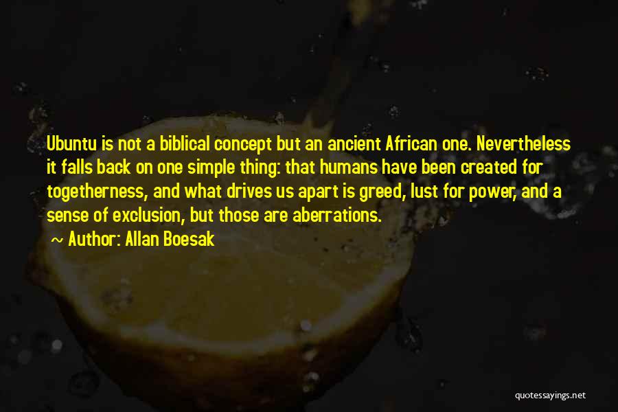 Allan Boesak Quotes: Ubuntu Is Not A Biblical Concept But An Ancient African One. Nevertheless It Falls Back On One Simple Thing: That