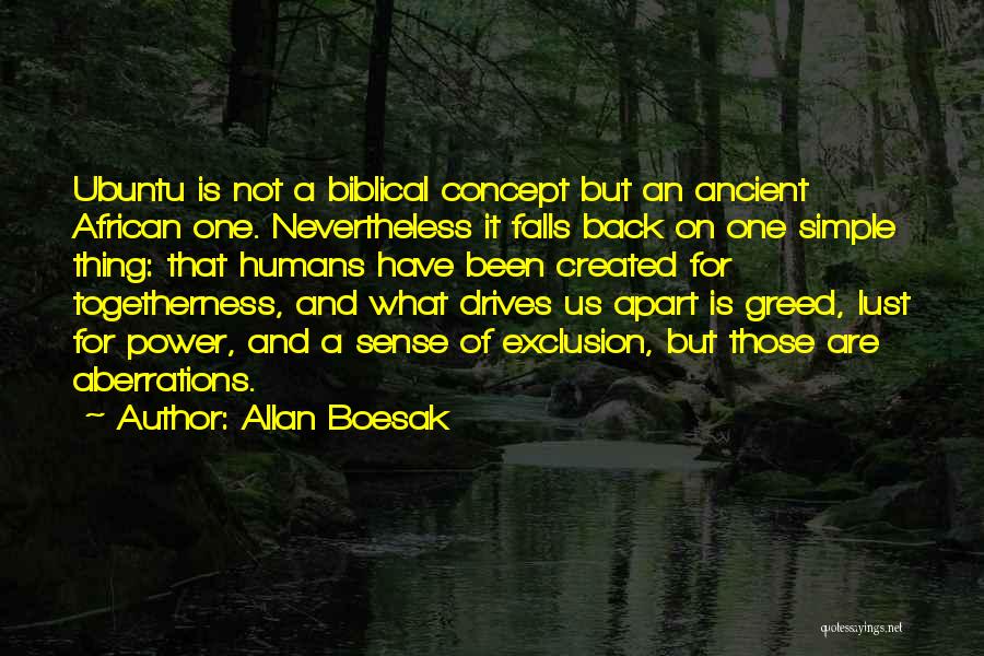 Allan Boesak Quotes: Ubuntu Is Not A Biblical Concept But An Ancient African One. Nevertheless It Falls Back On One Simple Thing: That