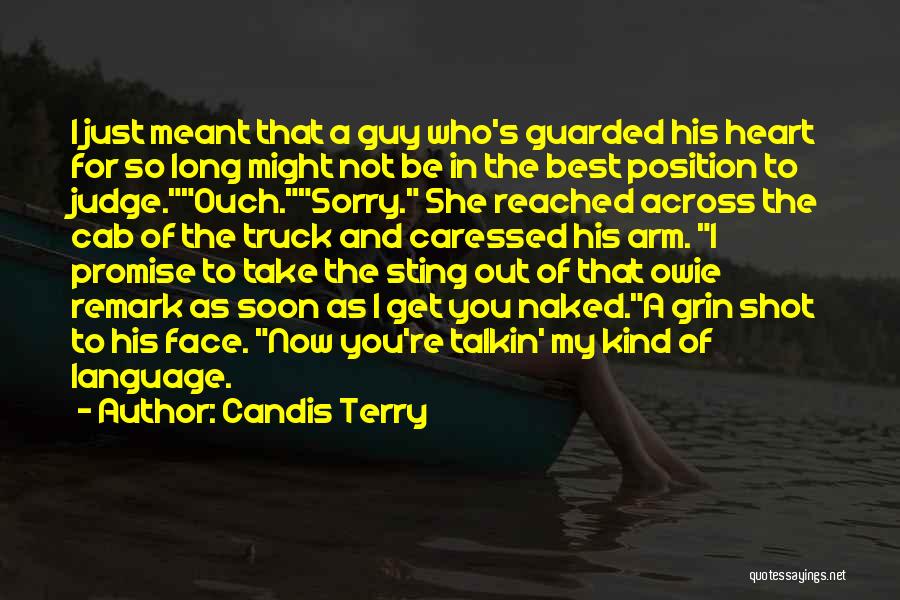 Candis Terry Quotes: I Just Meant That A Guy Who's Guarded His Heart For So Long Might Not Be In The Best Position