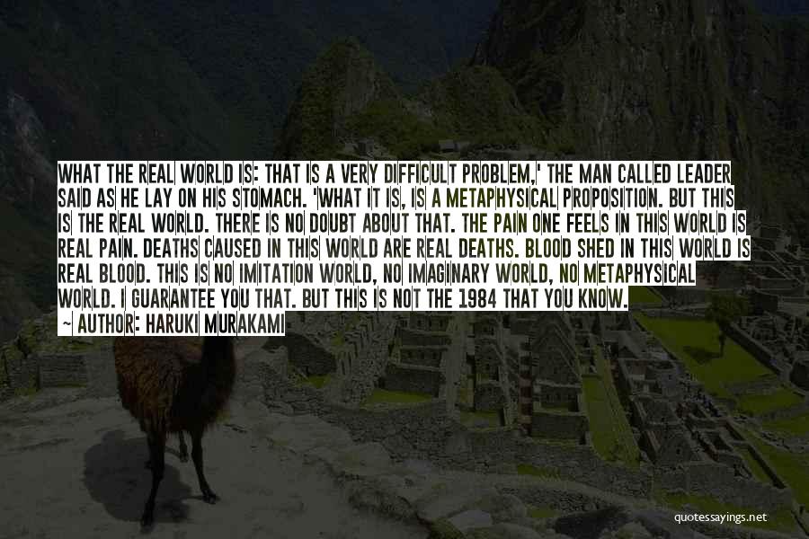 Haruki Murakami Quotes: What The Real World Is: That Is A Very Difficult Problem,' The Man Called Leader Said As He Lay On