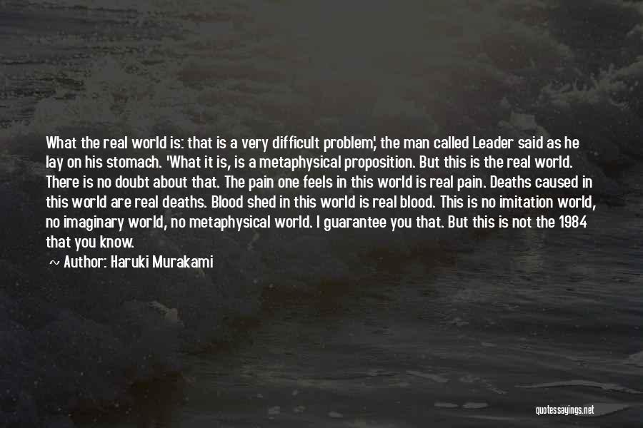 Haruki Murakami Quotes: What The Real World Is: That Is A Very Difficult Problem,' The Man Called Leader Said As He Lay On