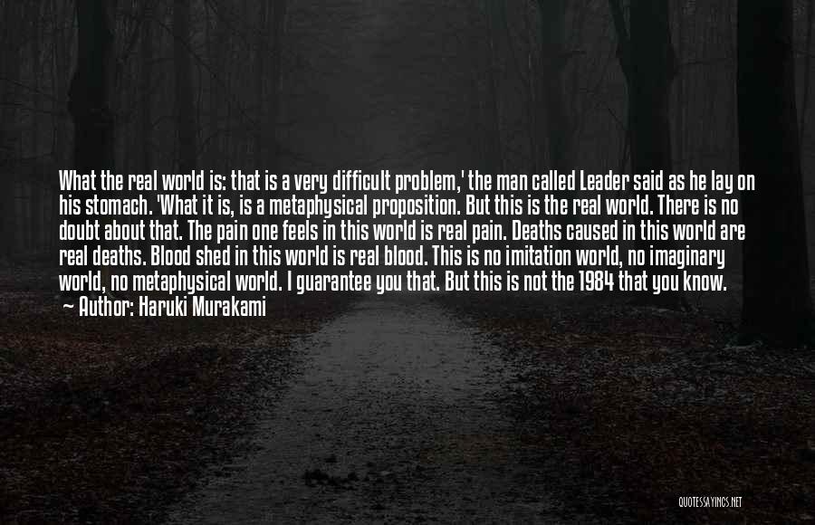 Haruki Murakami Quotes: What The Real World Is: That Is A Very Difficult Problem,' The Man Called Leader Said As He Lay On