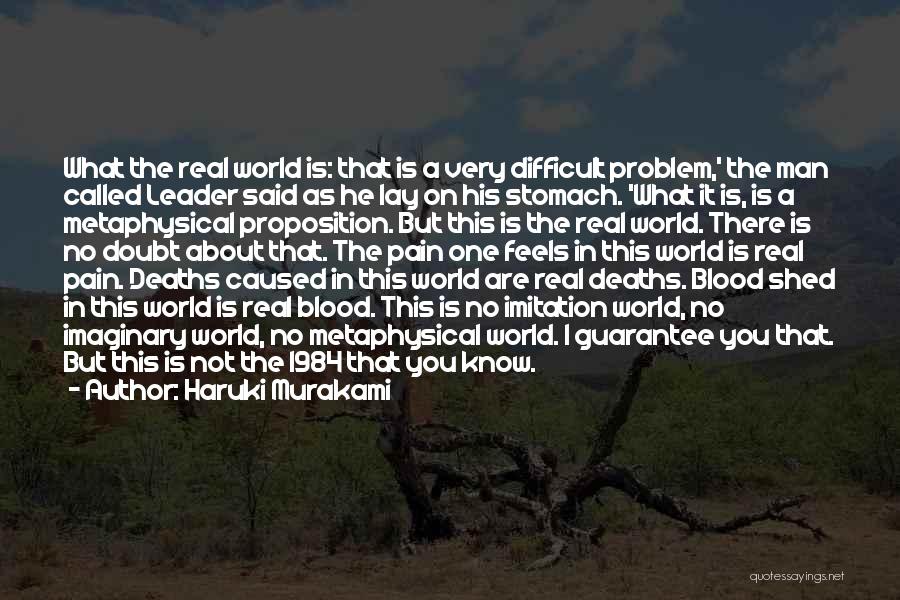 Haruki Murakami Quotes: What The Real World Is: That Is A Very Difficult Problem,' The Man Called Leader Said As He Lay On