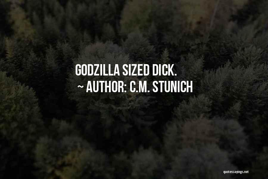 C.M. Stunich Quotes: Godzilla Sized Dick.