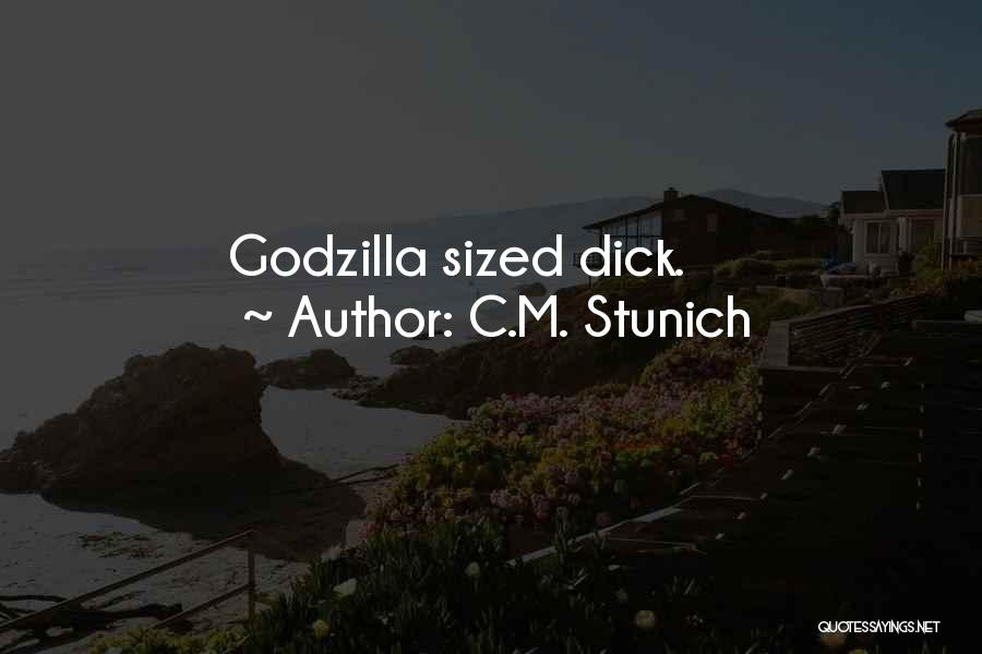 C.M. Stunich Quotes: Godzilla Sized Dick.