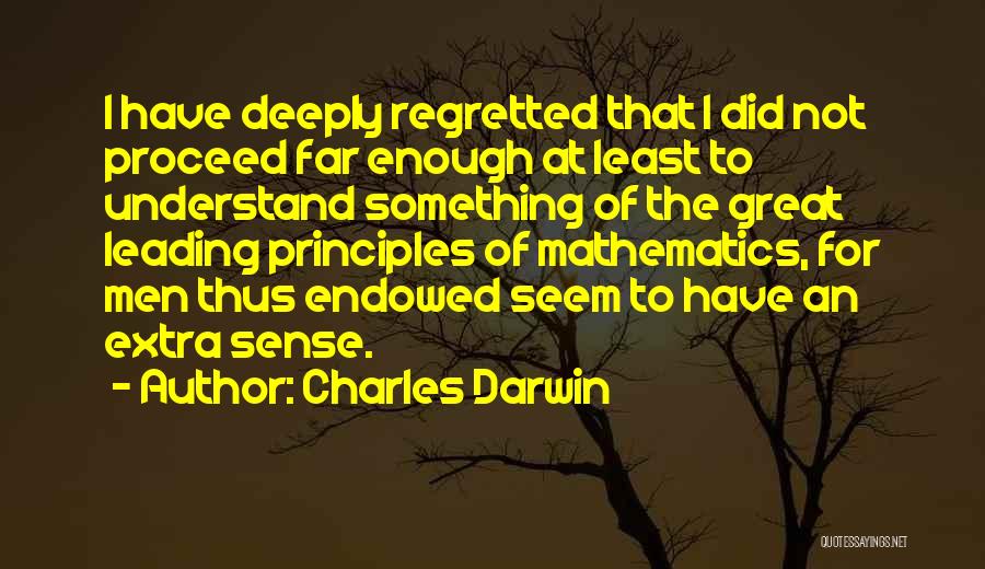 Charles Darwin Quotes: I Have Deeply Regretted That I Did Not Proceed Far Enough At Least To Understand Something Of The Great Leading
