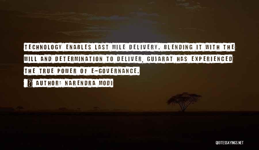 Narendra Modi Quotes: Technology Enables Last Mile Delivery. Blending It With The Will And Determination To Deliver, Gujarat Has Experienced The True Power