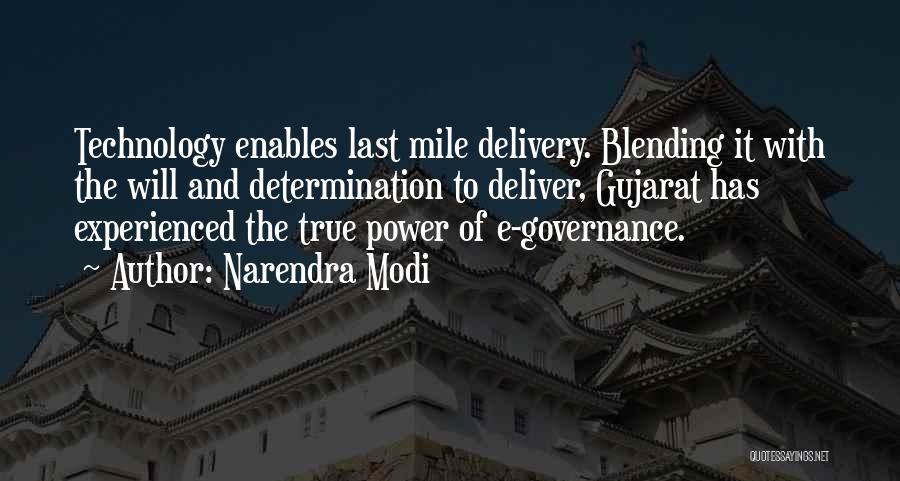 Narendra Modi Quotes: Technology Enables Last Mile Delivery. Blending It With The Will And Determination To Deliver, Gujarat Has Experienced The True Power