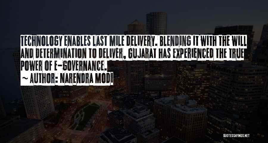 Narendra Modi Quotes: Technology Enables Last Mile Delivery. Blending It With The Will And Determination To Deliver, Gujarat Has Experienced The True Power