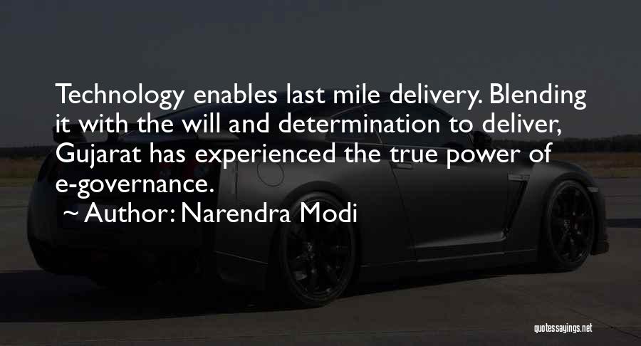 Narendra Modi Quotes: Technology Enables Last Mile Delivery. Blending It With The Will And Determination To Deliver, Gujarat Has Experienced The True Power