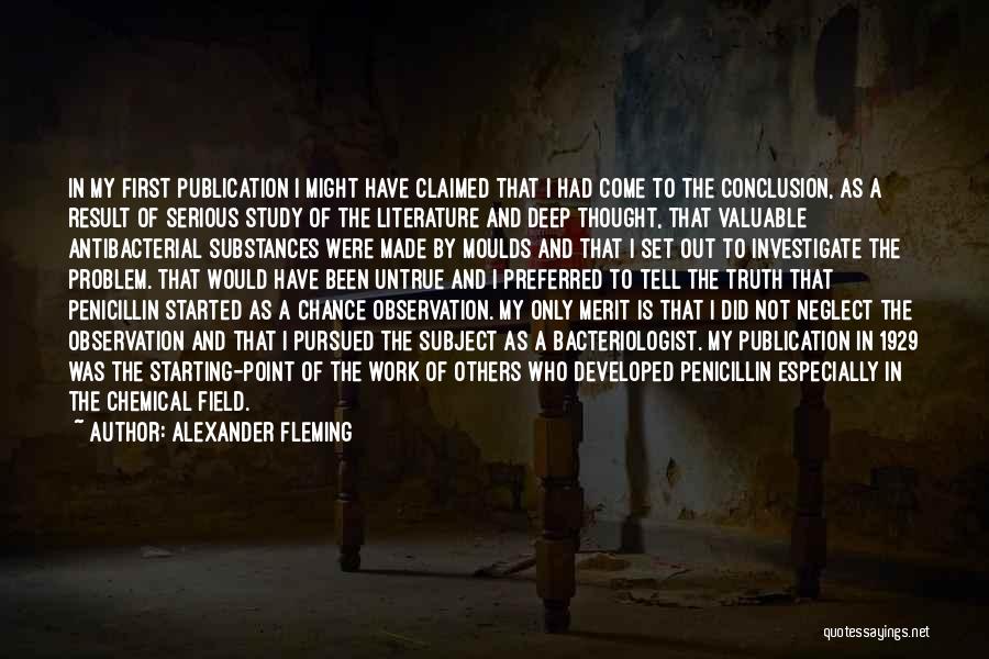 Alexander Fleming Quotes: In My First Publication I Might Have Claimed That I Had Come To The Conclusion, As A Result Of Serious