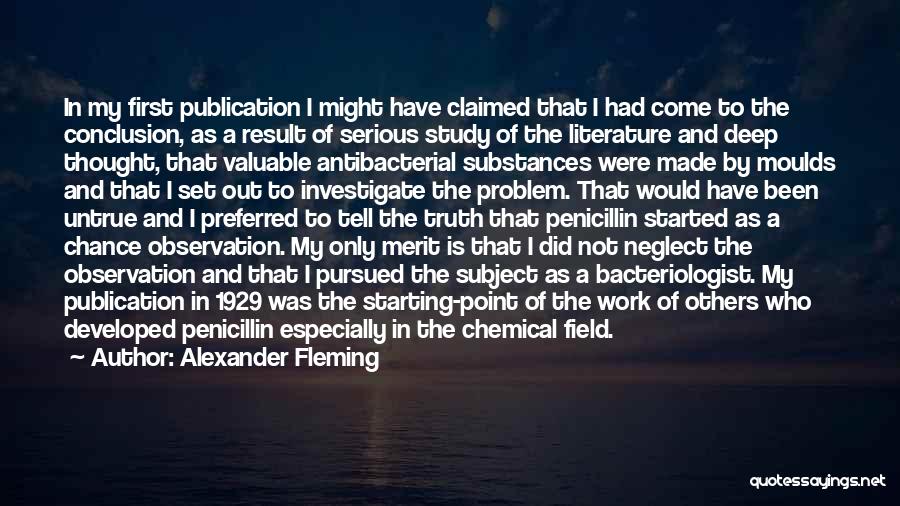 Alexander Fleming Quotes: In My First Publication I Might Have Claimed That I Had Come To The Conclusion, As A Result Of Serious