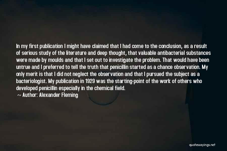 Alexander Fleming Quotes: In My First Publication I Might Have Claimed That I Had Come To The Conclusion, As A Result Of Serious